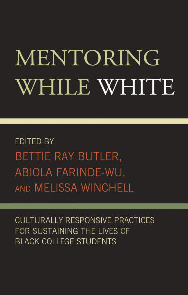 Mentoring While White: Culturally Responsive Practices for Sustaining the Lives of Black College Students