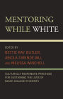 Mentoring While White: Culturally Responsive Practices for Sustaining the Lives of Black College Students