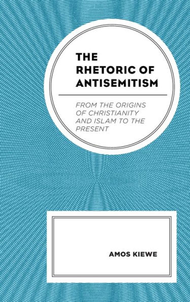 the Rhetoric of Antisemitism: From Origins Christianity and Islam to Present