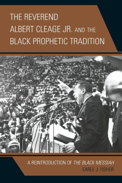 The Reverend Albert Cleage Jr. and Black Prophetic Tradition: A Reintroduction of Messiah