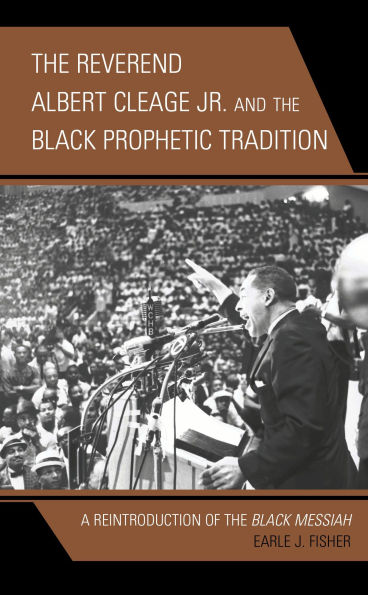 The Reverend Albert Cleage Jr. and Black Prophetic Tradition: A Reintroduction of Messiah