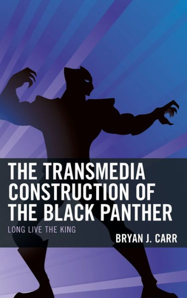 The Transmedia Construction of the Black Panther: Long Live the King