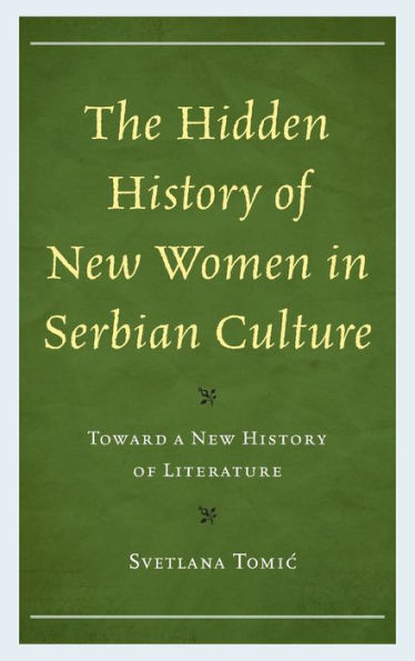 The Hidden History of New Women Serbian Culture: Toward a Literature