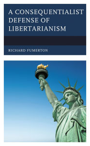 Title: A Consequentialist Defense of Libertarianism, Author: Richard Fumerton