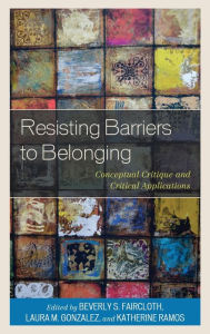 Title: Resisting Barriers to Belonging: Conceptual Critique and Critical Applications, Author: Beverly S. Faircloth