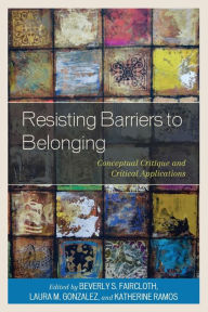 Title: Resisting Barriers to Belonging: Conceptual Critique and Critical Applications, Author: Beverly S. Faircloth