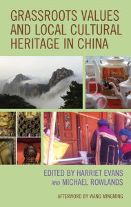 Title: Grassroots Values and Local Cultural Heritage in China, Author: Harriet Evans University of Westminster
