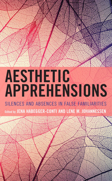 Aesthetic Apprehensions: Silence and Absence False Familiarities