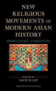 Title: New Religious Movements in Modern Asian History: Sociocultural Alternatives, Author: David W. Kim