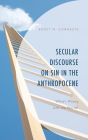 Secular Discourse on Sin in the Anthropocene: What's Wrong with the World?