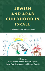 Title: Jewish and Arab Childhood in Israel: Contemporary Perspectives, Author: Einat Baram Eshel