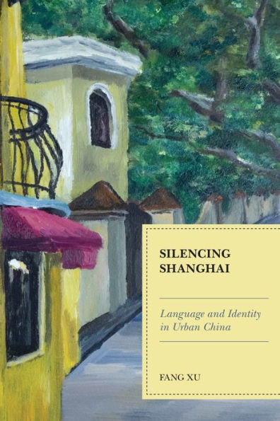 Silencing Shanghai: Language and Identity Urban China