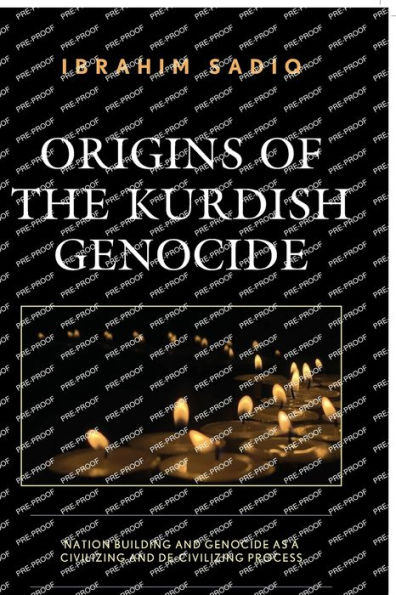 Origins of the Kurdish Genocide: Nation Building and Genocide as a Civilizing De-Civilizing Process