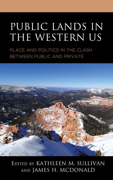 Public Lands the Western US: Place and Politics Clash between Private