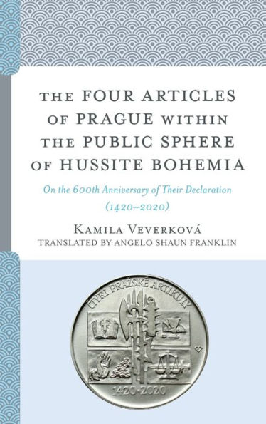 the Four Articles of Prague within Public Sphere Hussite Bohemia: On 600th Anniversary Their Declaration (1420-2020)