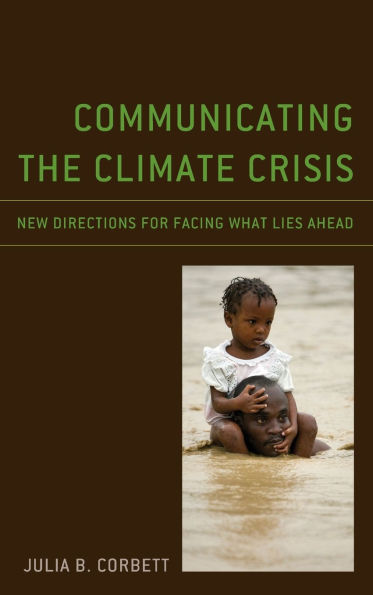 Communicating the Climate Crisis: New Directions for Facing What Lies Ahead