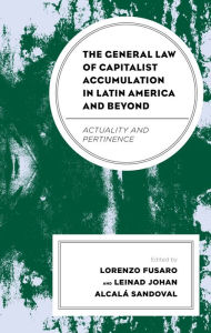 Title: The General Law of Capitalist Accumulation in Latin America and Beyond: Actuality and Pertinence, Author: Lorenzo Fusaro