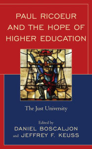 Title: Paul Ricoeur and the Hope of Higher Education: The Just University, Author: Daniel Boscaljon