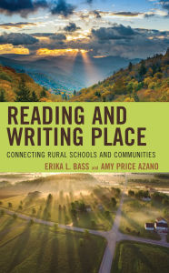 Title: Reading and Writing Place: Connecting Rural Schools and Communities, Author: Erika L. Bass