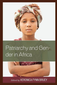 Title: Patriarchy and Gender in Africa, Author: Veronica Fynn Bruey Athabasca University