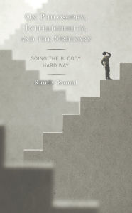 Title: On Philosophy, Intelligibility, and the Ordinary: Going the Bloody Hard Way, Author: Randy Ramal