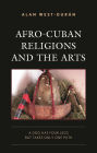 Afro-Cuban Religions and the Arts: A Dog Has Four Legs but Takes Only One Path