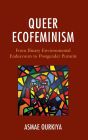 Queer Ecofeminism: From Binary Environmental Endeavours to Postgender Pursuits