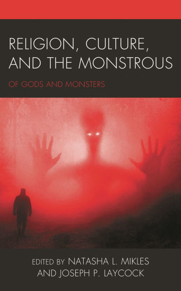 Religion, Culture, and the Monstrous: Of Gods Monsters