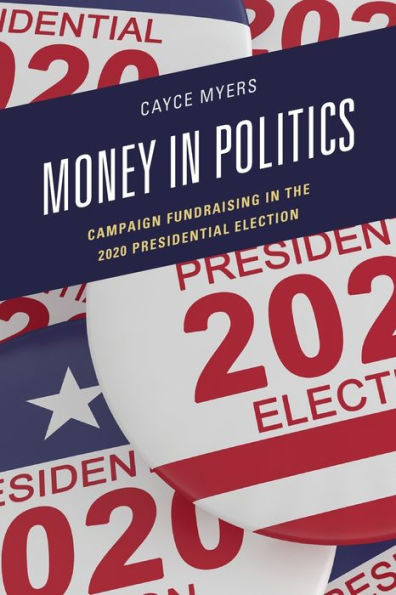 Money Politics: Campaign Fundraising the 2020 Presidential Election