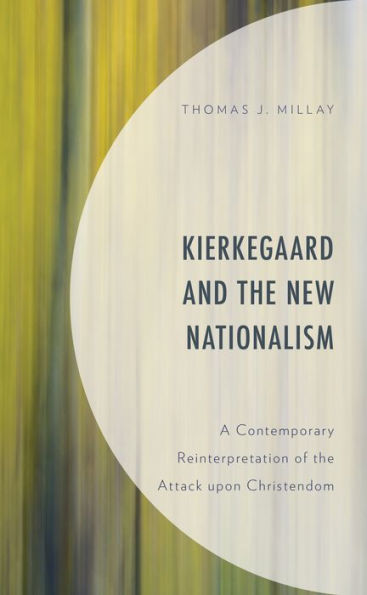Kierkegaard and the New Nationalism: A Contemporary Reinterpretation of Attack upon Christendom