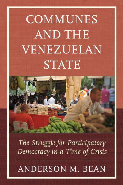 Communes and The Venezuelan State: Struggle for Participatory Democracy a Time of Crisis