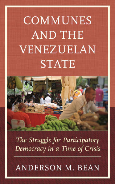 Communes and The Venezuelan State: Struggle for Participatory Democracy a Time of Crisis