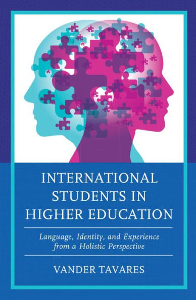 International Students in Higher Education: Language, Identity, and Experience from a Holistic Perspective