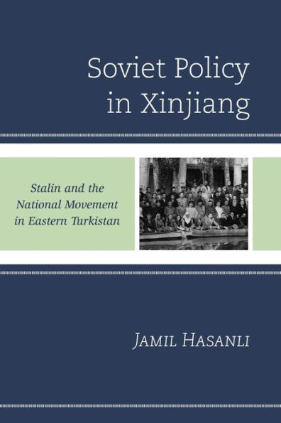 Soviet Policy Xinjiang: Stalin and the National Movement Eastern Turkistan