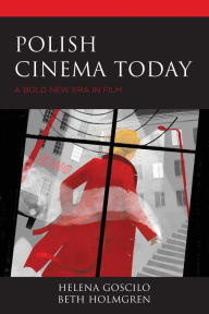 Title: Polish Cinema Today: A Bold New Era in Film, Author: Helena Goscilo