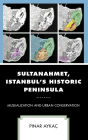 Sultanahmet, Istanbul's Historic Peninsula: Musealization and Urban Conservation