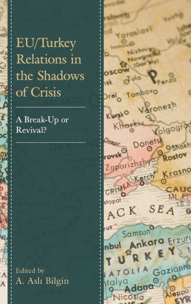 EU/Turkey Relations the Shadows of Crisis: A Break-Up or Revival?