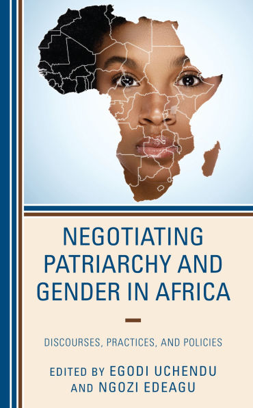 Negotiating Patriarchy and Gender Africa: Discourses, Practices, Policies