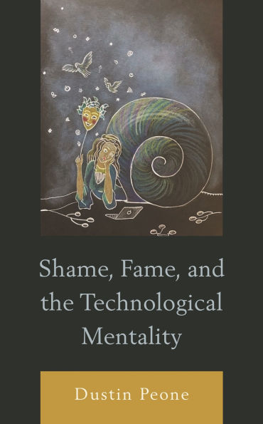 Shame, Fame, and the Technological Mentality