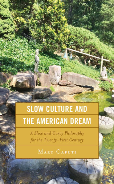 Slow Culture and the American Dream: A Curvy Philosophy for Twenty-First Century