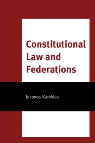 Title: Constitutional Law and Federations, Author: Iacovos Kareklas