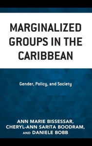 Title: Marginalized Groups in the Caribbean: Gender, Policy, and Society, Author: Ann Marie Bissessar The University of the West Indies