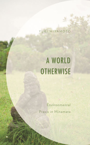 A World Otherwise: Environmental Praxis Minamata