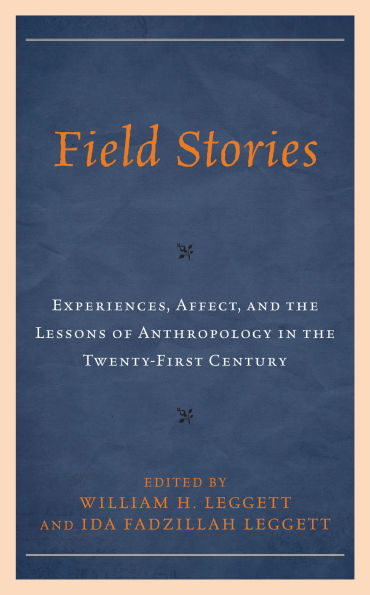 Field Stories: Experiences, Affect, and the Lessons of Anthropology Twenty-First Century