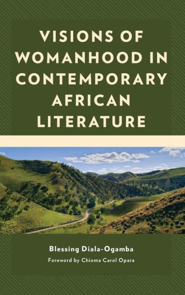 Visions of Womanhood Contemporary African Literature