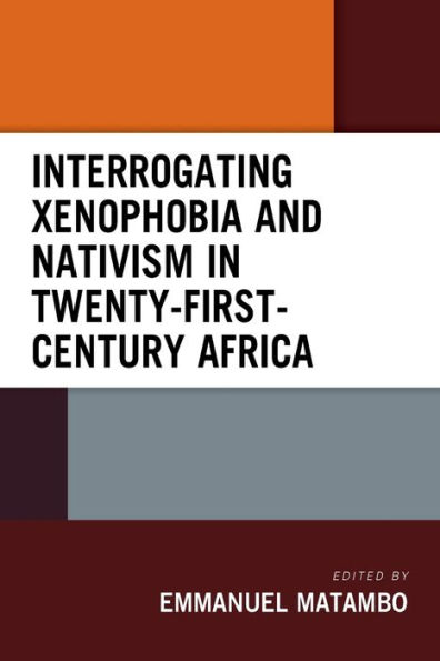 Interrogating Xenophobia and Nativism Twenty-First-Century Africa