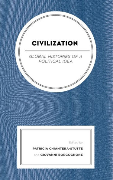 Civilization: Global Histories of a Political Idea