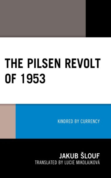 The Pilsen Revolt of 1953: Kindred by Currency