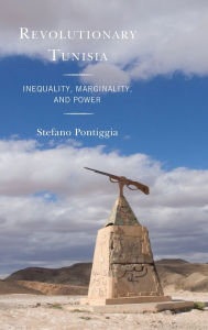 Title: Revolutionary Tunisia: Inequality, Marginality, and Power, Author: Stefano Pontiggia