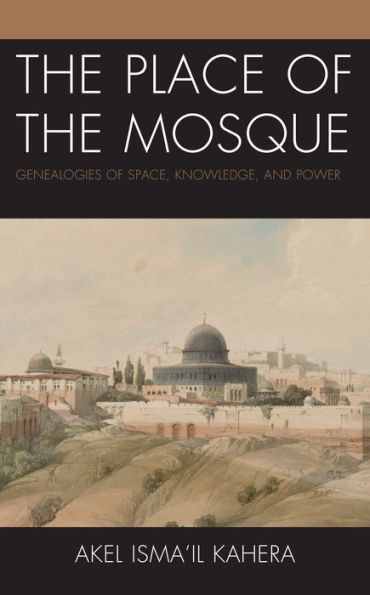 the Place of Mosque: Genealogies Space, Knowledge, and Power